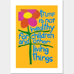 Trump Is Not Healthy For Children And Other Living Things Posters and Art